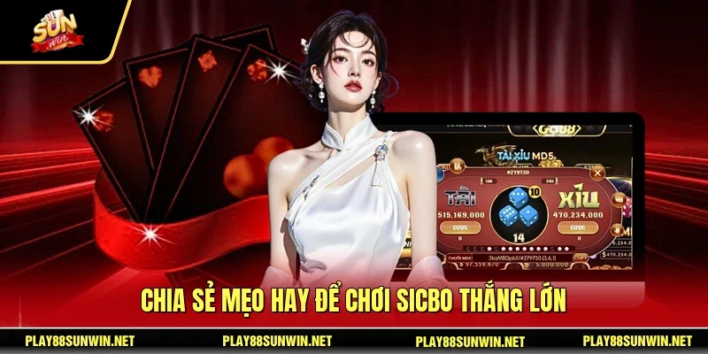 Chia sẻ mẹo hay để chơi sicbo thắng lớn