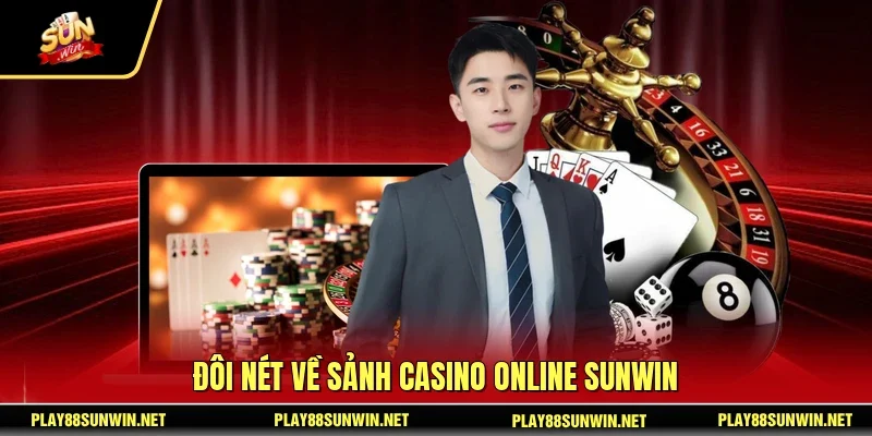 Đôi nét về sảnh casino online SUNWIN