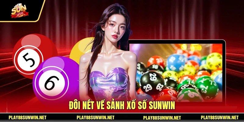 Đôi nét về sảnh xổ số SUNWIN