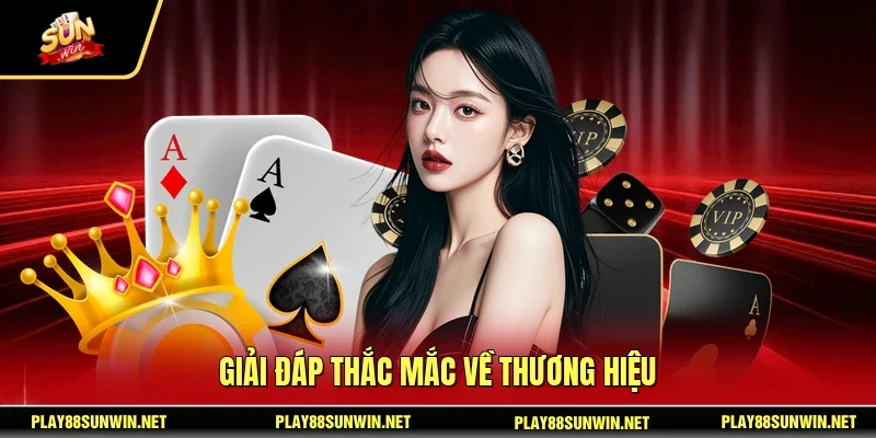 Giải đáp thắc mắc về thương hiệu