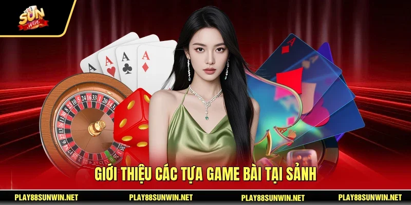 Giới thiệu các tựa game bài tại sảnh