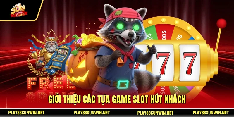 Giới thiệu các tựa game slot hút khách