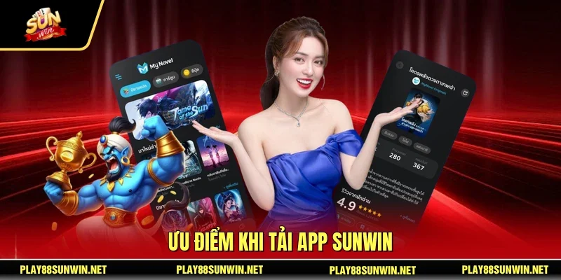 Tải App SUNWIN 1 Sunwin Ưu điểm khi tải app SUNWIN